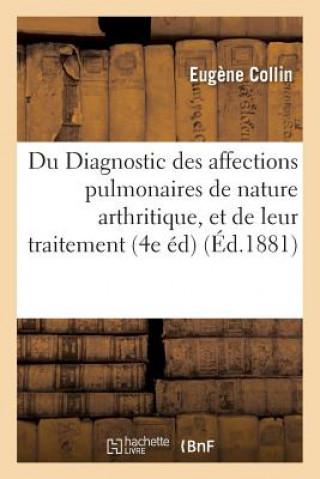 Libro Du Diagnostic Des Affections Pulmonaires de Nature Arthritique, Et de Leur Traitement 1881 COLLIN-E