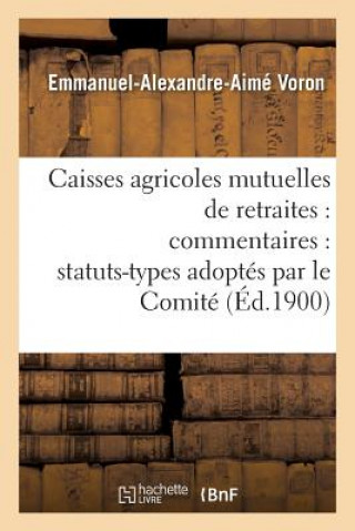 Carte Caisses Agricoles Mutuelles de Retraites: Commentaires: Statuts-Types Adoptes Par Le Comite VORON-E-A-A