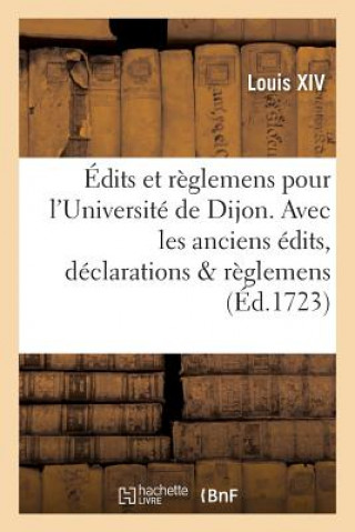 Kniha Edits Et Reglemens Pour l'Universite de Dijon . Avec Les Anciens Edits, Declarations & Reglemens LOUIS XIV