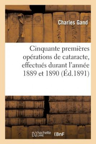 Carte Cinquante Premieres Operations de Cataracte, Effectues Durant l'Annee 1889 Et 1890 GAND-C