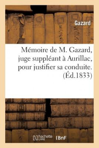 Kniha Memoire de M. Gazard, Juge Suppleant A Aurillac, Pour Justifier Sa Conduite. GAZARD