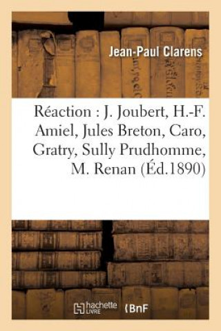 Kniha Reaction J. Joubert, H.-F. Amiel, Jules Breton, Caro, Gratry, Sully Prudhomme, M. Renan CLARENS-J-P