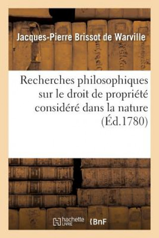 Könyv Recherches Philosophiques Sur Le Droit de Propriete Considere Dans La Nature, BRISSOT DE WARVILLE-