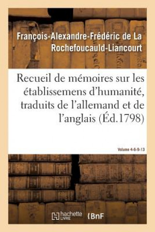 Kniha Recueil de Memoires Sur Les Etablissemens d'Humanite, Vol. 4, Memoires N Degrees 6, 9, 13 DE LA ROCHEFOUCAULD-