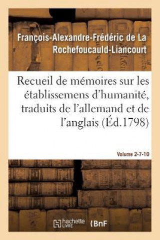 Книга Recueil de Memoires Sur Les Etablissemens d'Humanite, Vol. 2, Memoires N Degrees 7 Et 10 DE LA ROCHEFOUCAULD-