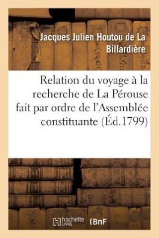 Książka Relation Du Voyage A La Recherche de la Perouse, Fait Par Ordre de l'Assemblee Constituante DE LA BILLARDIERE-J