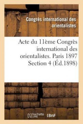 Carte Acte Du 11eme Congres International Des Orientalistes. Paris 1897 Section 4 CONGRES INTERNATIONA