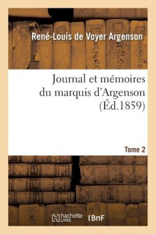 Könyv Journal Et Memoires Du Marquis d'Argenson. Tome 2 ARGENSON-R-L
