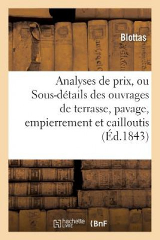 Kniha Analyses de Prix, Ou Sous-Details Des Ouvrages de Terrasse, Pavage, Empierrement Et Cailloutis BLOTTAS