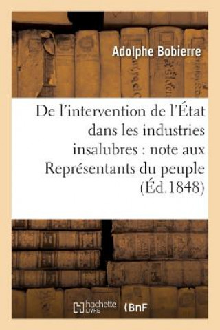 Książka de l'Intervention de l'Etat Dans Les Industries Insalubres, Adressee Aux Representants Du Peuple BOBIERRE-A