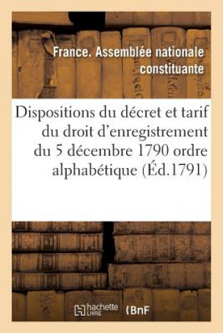 Książka Dispositions Du Decret Et Tarif Du Droit d'Enregistrement Du 5 Decembre 1790 Par Ordre Alphabetique ASSEMBLEE NATIONALE