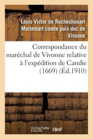 Knjiga Correspondance Du Marechal de Vivonne Relative A l'Expedition de Candie 1669 DE VIVONNE-L