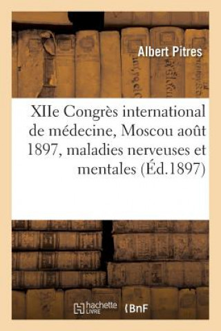 Kniha Xiie Congres International de Medecine, Moscou Aout 1897, Section Des Maladies Nerveuses PITRES-A