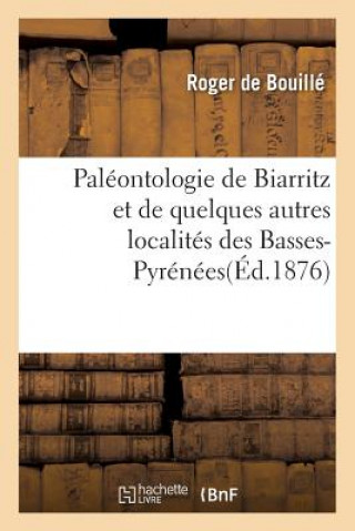 Carte Paleontologie de Biarritz Et de Quelques Autres Localites Des Basses-Pyrenees DE BOUILLE-R
