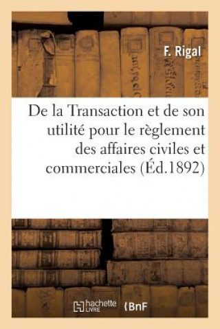 Carte de la Transaction Et de Son Utilite Pour Le Reglement Des Affaires Civiles Et Commerciales RIGAL-F