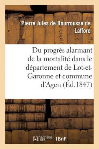 Carte Du Progres Alarmant de la Mortalite Dans Le Departement de Lot-Et-Garonne Et d'Agen DE BOURROUSSE DE LAF