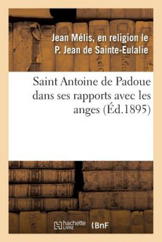 Livre Saint Antoine de Padoue Dans Ses Rapports Avec Les Anges JEAN DE SAINTE-EULAL