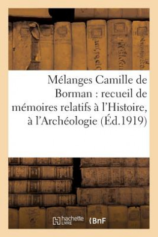 Kniha Melanges Camille de Borman: Memoires Relatifs A l'Histoire, A l'Archeologie Et A La Philologie H VAILLANTCARMANNE
