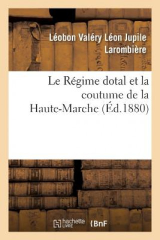Könyv Le Regime Dotal Et La Coutume de la Haute-Marche LAROMBIERE-L