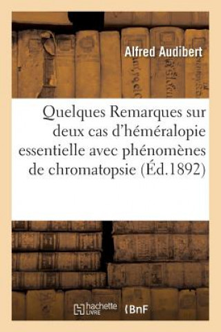 Knjiga Quelques Remarques Sur Deux Cas d'Hemeralopie Essentielle Avec Phenomenes de Chromatopsie AUDIBERT-A