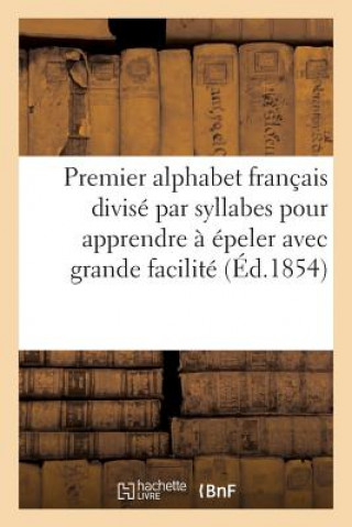 Kniha Premier Alphabet Francais Divise Par Syllabes Pour Apprendre A Epeler Avec Grande Facilite SANS AUTEUR