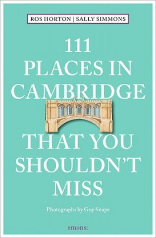 Kniha 111 Places in Cambridge That You Shouldn't Miss Rosalind Horton