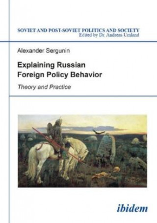 Carte Explaining Russian Foreign Policy Behavior Alexander Sergunin