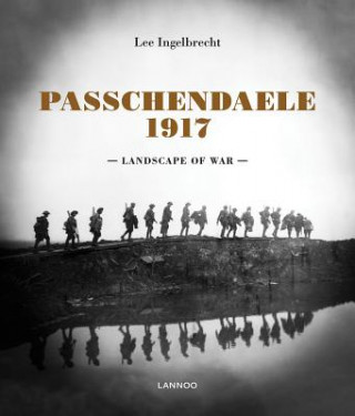 Kniha Passchendaele 1917: Landscape of War Lee Ingelbreght