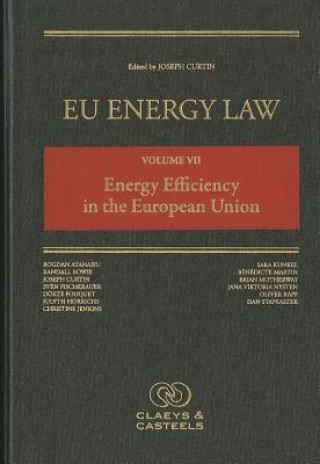 Carte EU Energy Law, Volume VII: Energy Efficiency in the European Union Joseph Curtin