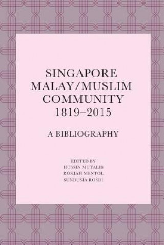 Könyv Singapore Malay/Muslim Community, 1819-2015 Hussin Mutalib