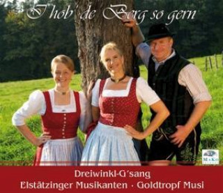Audio I hob de Berg so gern Dreiwinkl-G'Sang/Goldtropf/Elstätzinger