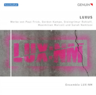 Audio LUXUS (Weltersteinsp.) Ensemble LUX:NM