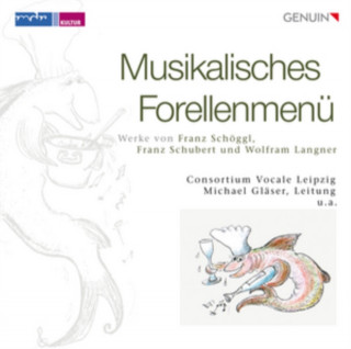 Audio Musikalisches Forellenmenü M. /Consortium Vocale Leipzig/Laetitia Quar Gläser