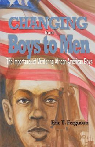 Carte Changing From Boys to Men Eric T Ferguson