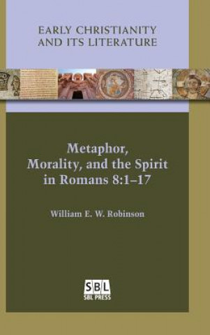 Carte Metaphor, Morality, and the Spirit in Romans 8 William E. W. Robinson