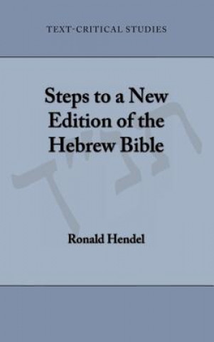 Könyv Steps to a New Edition of the Hebrew Bible Ronald Hendel