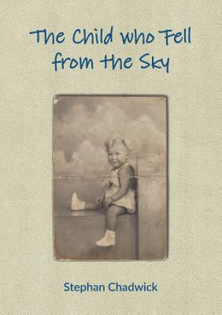 Könyv Child Who Fell from the Sky Stephan Chadwick