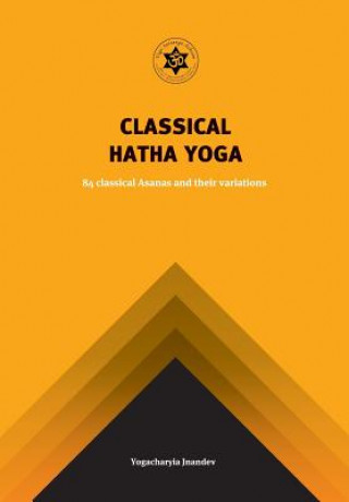Книга Yoga Classical Hatha Yoga: 84 Classical Asanas and Their Variations Jnandev Yogachariya Giri