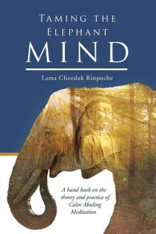 Książka Taming the Elephant Mind Lama Choedak Rinpoche
