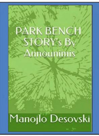 Kniha PARK BENCH STORY's By Announimis Author Manojlo Desovski Manojlo Desovski