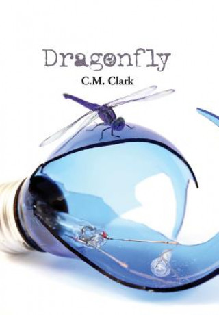 Kniha Dragonfly C. M. Clark