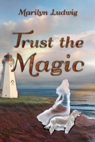 Knjiga Trust the Magic Marilyn Ludwig