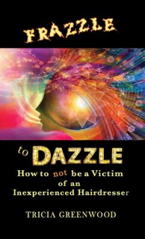 Könyv Frazzle to Dazzle Tricia Greenwood