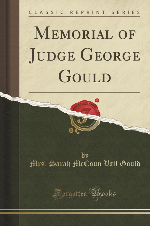 Książka Memorial of Judge George Gould (Classic Reprint) Mrs. Sarah McCoun Vail Gould