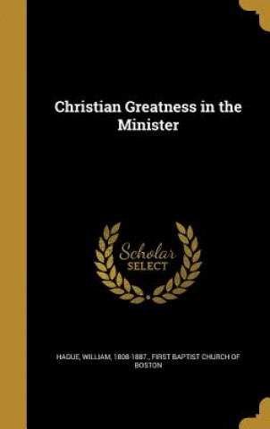 Knjiga CHRISTIAN GREATNESS IN THE MIN William 1808-1887 Hague