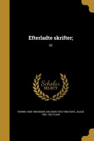 Kniha NOR-EFTERLADTE SKRIFTER 02 Henrik 1828-1906 Ibsen