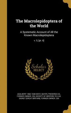 Könyv MACROLEPIDOPTERA OF THE WORLD Adalbert 1860-1938 Seitz