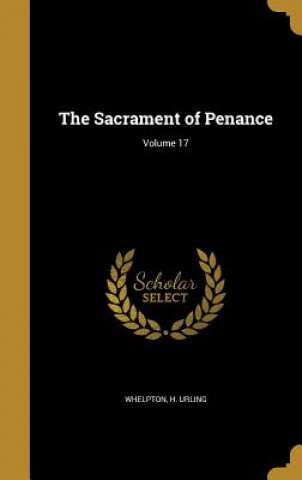 Boek SACRAMENT OF PENANCE V17 H. Urling Whelpton