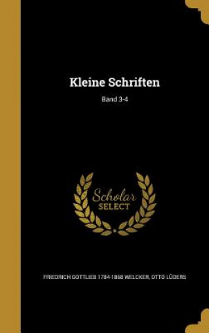 Kniha GER-KLEINE SCHRIFTEN BAND 3-4 Friedrich Gottlieb 1784-1868 Welcker