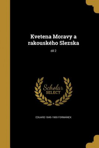 Libro CZE-KVETENA MORAVY A RAKOUSKEH Eduard 1845-1900 Formanek